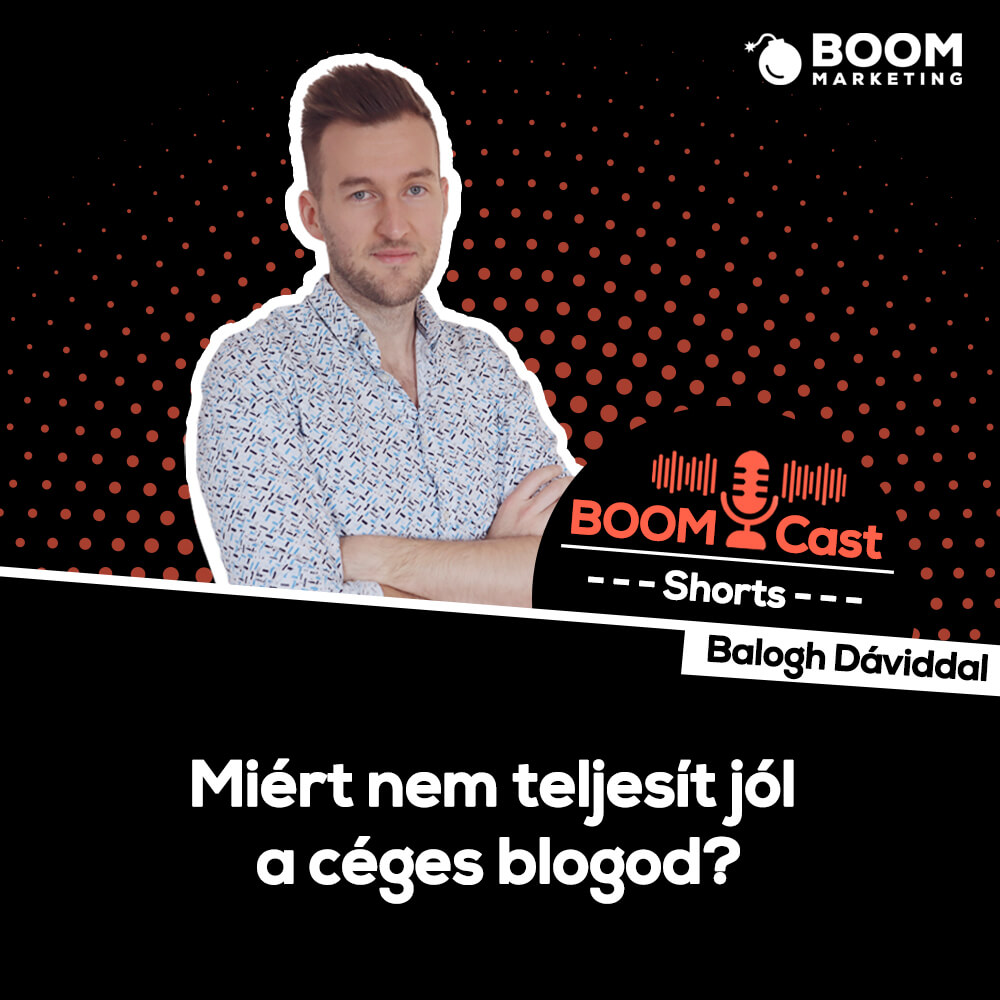 BOOMCast Shorts - Miért nem teljesít jól a céges blogod?