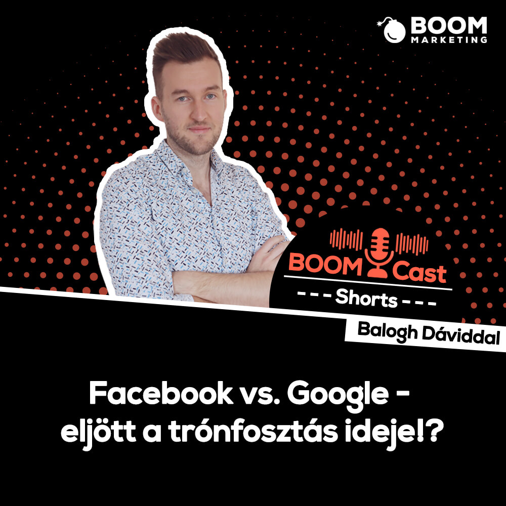 BOOMCast Shorts - Facebook vs. Google - eljött a trónfosztás ideje!?
